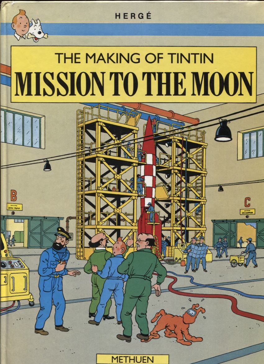 The Making of Tintin: Mission to the Moon. Destination Moon. Explorers on the Moon. Plus a Full Colour Section on How These Two Adventures Came Into Being. Image for The Making of Tintin: Mission to the Moon. Destination Moon. Explorers on the Moon. Plus a Full Colour Section on How These Two Adventures Came Into Being.